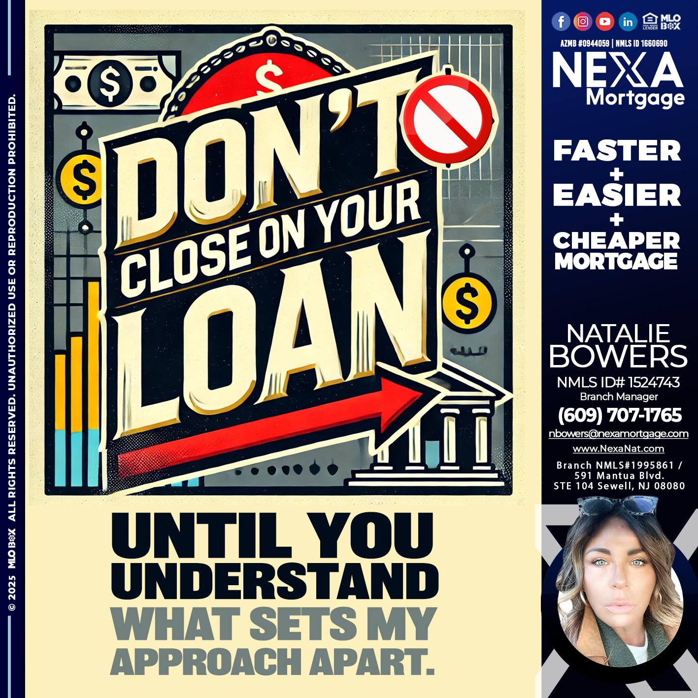 DONT CLOSE YOUR LOAN - Natalie Bowers -Branch Manager